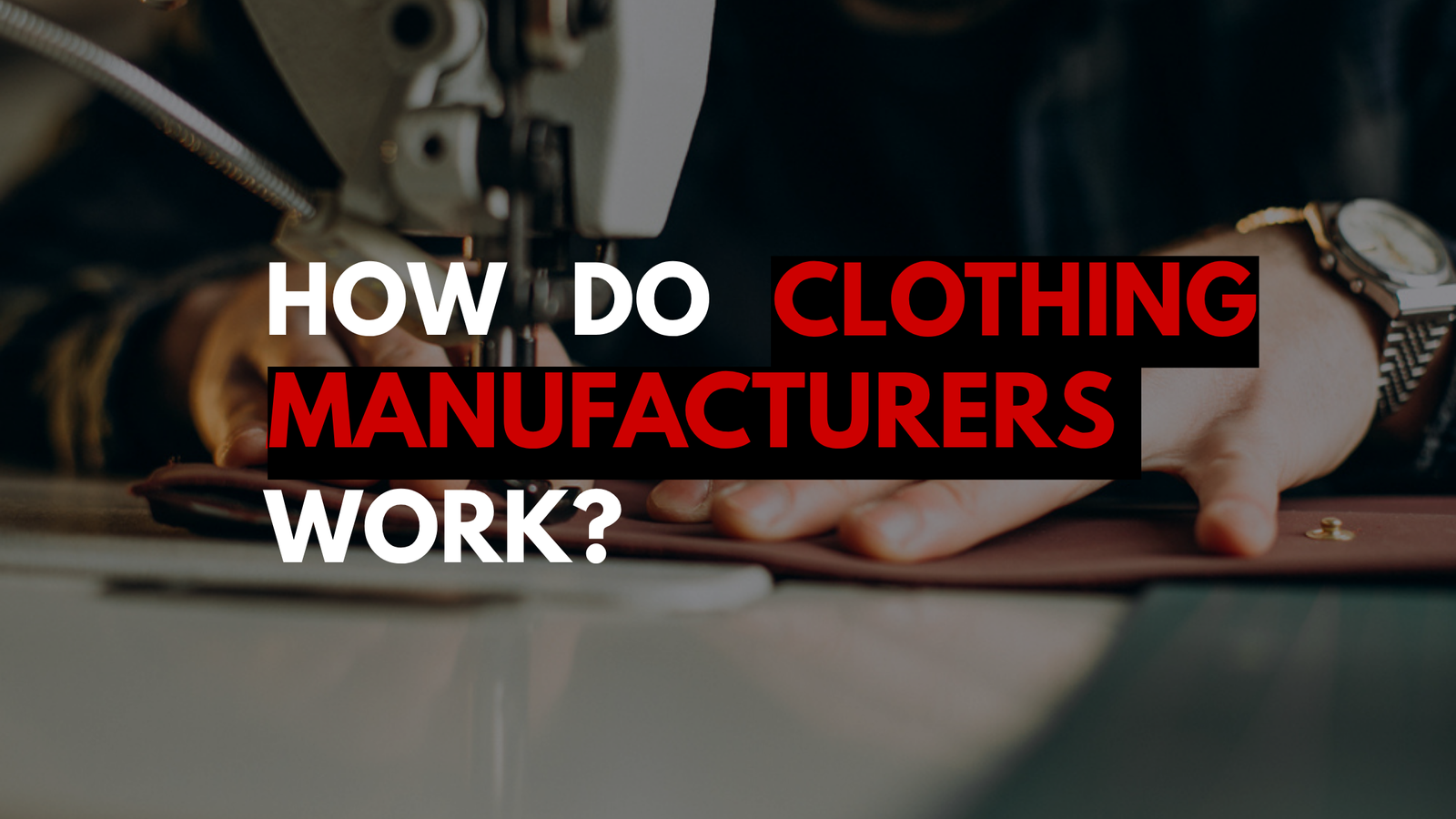 how-do-clothing-manufacturers-work