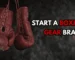 how to start a boxing gear brand